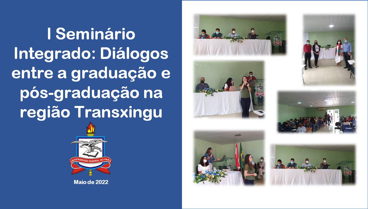 Campus Universitário de Altamira realiza o I Seminário Integrado entre a graduação e a pós-graduação