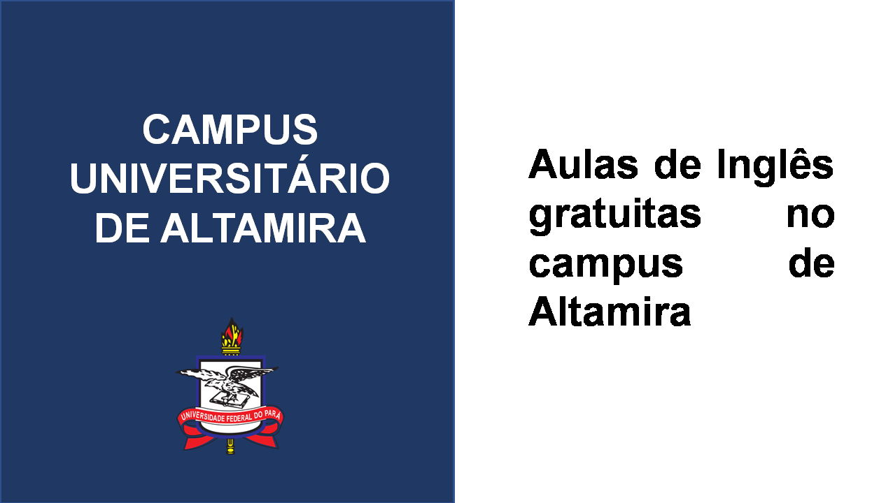 A Pró-reitoria de relações internacionais (PROINTER – UFPA) oferece aulas de Inglês gratuitas no Campus Altamira